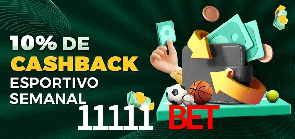 10% de bônus de cashback na 11111 Bet